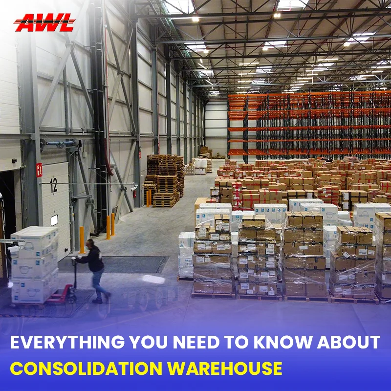  Everything You Need to Know About Consolidation Warehouse